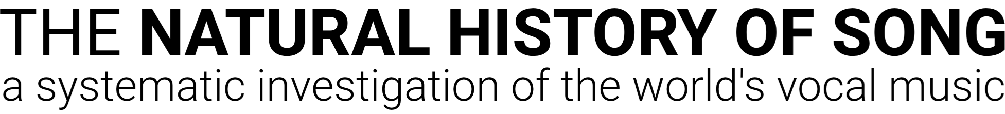 THE NATURAL HISTORY OF SONG - a systematic investigation of the world's vocal music